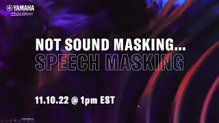 Not Sound Masking... Speech Masking Webinar