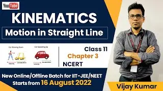 Kinematics - Class 11 Physics Chapter 3 | Motion in Straight Line | Motion in 1 D - NCERT Physics