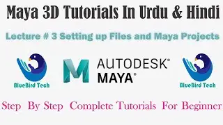 Lecture 3 [Setting up Files and Maya Projects] Hindi /Urdu