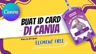 CARA BUAT ID CARD KEPANITIAAN DI CANVA GRATIS TERBARU 2024 || ELEMEN GRATIS