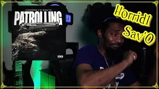 Horrid1 X Sav'O - Patrolling | Lyricist Reaction