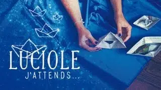 Luciole - J'attends - clip officiel