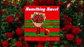 Something Sweet - Yung Chippo x S.I.A.T Stuck in a Tree