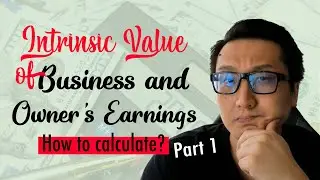 How to calculate Intrinsic Value of a Business & Owner's Earnings | Part 1