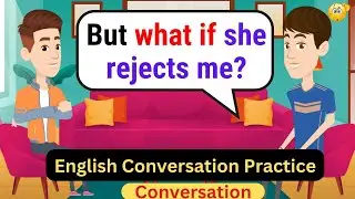 English Conversation Practice | Beating Nervousness for Rejection | English Speaking Practice