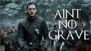Game of Thrones ||  Ain't No Grave