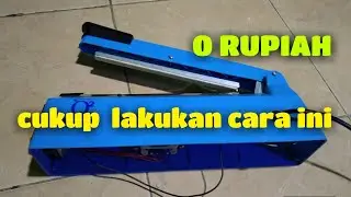 MESIN HAND SEALER mati total,mudah cara perbaikinya,tampa modal.