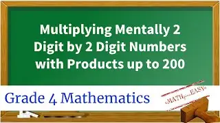 Multiplying Mentally Two Digit by Two Digit Numbers with Products up to Two Hundred Grade FOUR