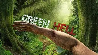 Green Hell МНОГО БОЛИ В ЛЕСУ