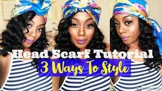 HEAD SCARF TUTORIAL: 3 WAYS TO STYLE