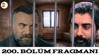 Eşkıya dünyaya hükümdar olmaz 200 bölüm fragman