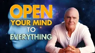 Wayne Dyer - Open Your Mind To Everything & Believe The Impossible [The Secret Of Great People]