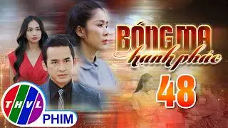 BÓNG MA HẠNH PHÚC Tập 48 | Phim Truyền Hình Việt Nam HOT Nhất 2026 | Phim Đặc Sắc THVL | Lê Phương