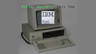 Hello, world! sais the IBM Personal Computer 5150 - Part 1: August 1981