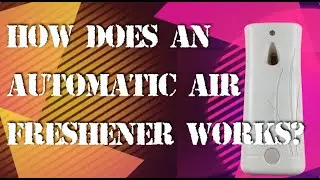 How does an automatic Air Freshener Work?