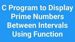 C Program to Display Prime Numbers Between Intervals Using Function 