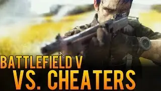 Battlefield V (BFV) vs. Cheaters - BATTLEFIELD IS NOT WINNING