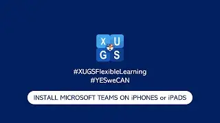 Install Microsoft Teams in iPhones and iPad (iOS) - XUGS Flexible Learning (Episode 4)