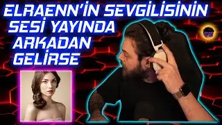 YAYINDA ELRAEN'İN SEVGİLİSİNİN SESİ DUYULURSA (!)