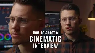 How to shoot a CINEMATIC Interview