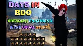 DAYS IN BDO (#4) The Usual Stuff & Crescent Enhancing!