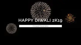 HAPPY DIWALI 2K19! | Computer Conversation