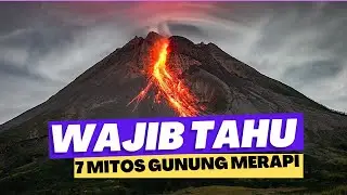 HATI - HATI !!! 7 Misteri Gunung Merapi