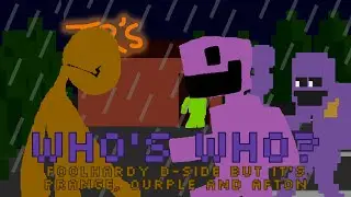 Who's who? (FNF Foolhardy D-Side but it's a Prange, Ourple Guy and Afton cover)