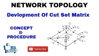 10. Development of Cut Set Matrix or Fundamental Cut Set in Graph Theory