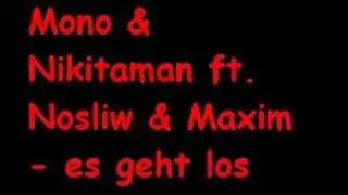 Mono & Nikitaman ft. Nosliw, Nattyflow & Maxim - es geht los