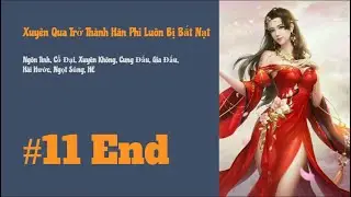 [Tập 11-End] Xuyên Qua Trở Thành Hãn Phi Luôn Bị Bắt Nạt | Xuyên Không, Cung Đấu, Gia Đấu, Ngọt Sủng