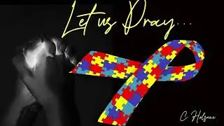 Let Us Pray…Autism Awareness & Acceptance Month