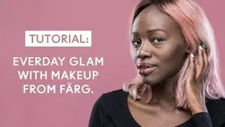 Everyday Glam Tutorial with FÄRG Collection
