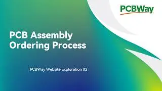 How to Place a PCB Assembly Order at PCBWay| PCBWay Website Exploration 02