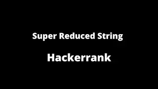 Super Reduced String | Hackerrank |