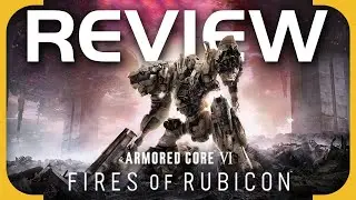 ARMORED CORE VI FIRES OF RUBICON - REVIEW! The fires of Armored Core burn bright again!