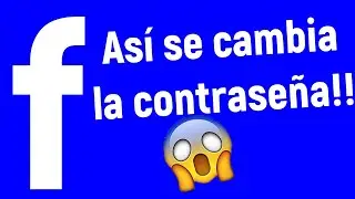 Como CAMBIAR la CONTRASEÑA de FACEBOOK