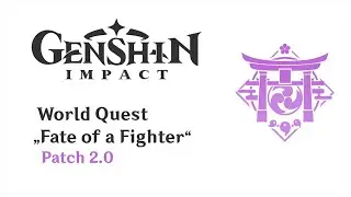 World Quest: Fate of a Fighter | Patch 2.0 | Genshin Impact | No Commentary