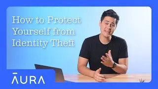How To Protect Yourself From Identity Theft The Right Way | Aura