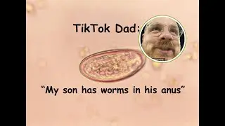 TikTok Dad: 'My son has worms in his anus'  What are pinworms?