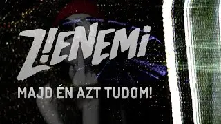 Z!ENEMi  - Majd én azt tudom!