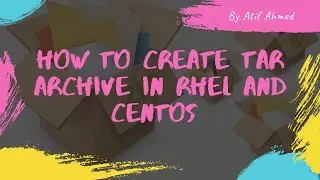 How To Create TAR Archive In RHEL and CentOS