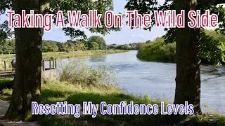 Taking A Walk On The Wild Side - Getting My Confidence Back