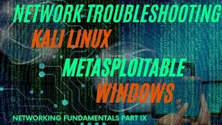 Networking Fundamentals | Troubleshoot Network Connection, with Kali Linux, Metasploitable, Windows