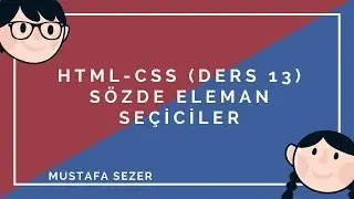 HTML & CSS ÖĞRENİYORUM ● DERS 13 ● 2015 -- SÖZDE ELEMAN SEÇİCİLER ||HD||
