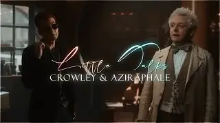 Crowley & Aziraphale | Little Talks