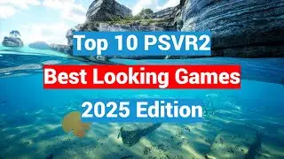 Top 10 Best Looking Games To Play On The PSVR2 for New Users - 2025 Edition