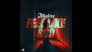ALKALINE - FEEL LIKE GOD (OFFICIAL AUDIO)