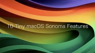 10 tiny new macOS Sonoma Features!