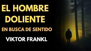 El hombre doliente en busca de sentido: Cómo superar el dolor y encontrar tu propósito